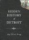 [Hidden History 01] • Hidden History of Detroit